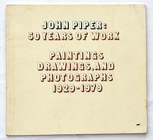 John Piper: 50 Years of Work. Paintings Drawings and Phtographs 1929-1979