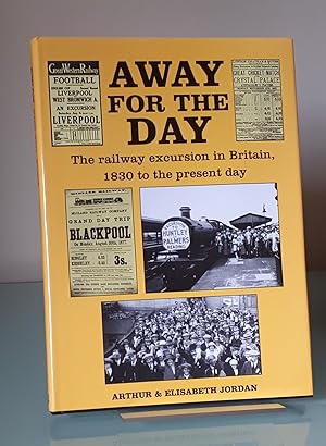 Away for the Day: The Railway Excursion in Britain, 1830 to the Present Day