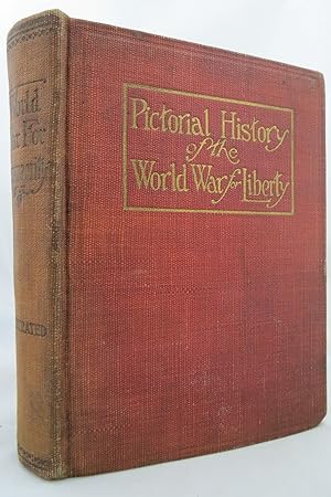 AMERICA'S WAR FOR HUMANITY - PICTORIAL HISTORY OF THE WORLD WAR FOR LIBERTY