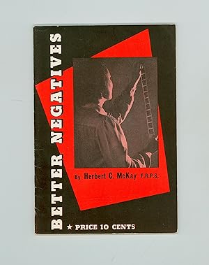 Tradtional Photography. Better Negatives, an Outline of Modern Developing Practices, by Herbert C...