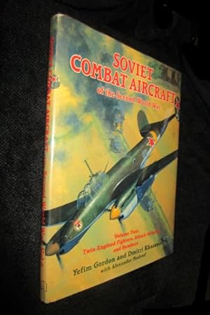 Soviet Combat Aircraft of the Second World War Volume Two: Twin-Engined Fighters, Attack Aircraft...
