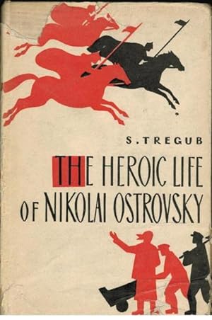 The Heroic Life of Nikolai Ostrovsky