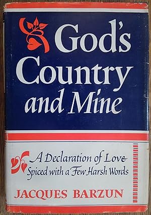 God's Country and Mine: A Declaration of Love Spiced with a Few Harsh Words