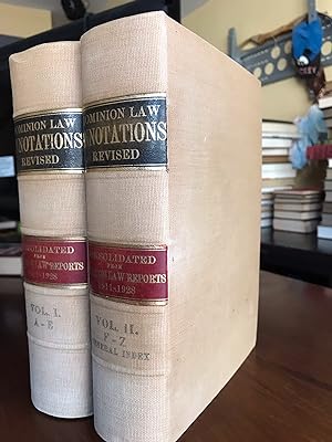 Annotations consolidated from Dominion Law Reports 1911-1928 (90 volumes), rewritten and revised ...