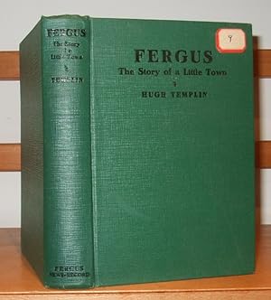 Fergus the Story of a Little Town [ Signed Inscribed Copy George A. Drew ]