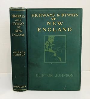 Highways and Byways of New England: Including The States Of Massachusetts, New Hampshire, Rhode I...