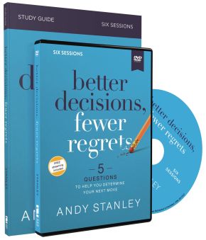 Better Decisions, Fewer Regrets Study Guide with DVD: 5 Questions to Help You Determine Your Next...