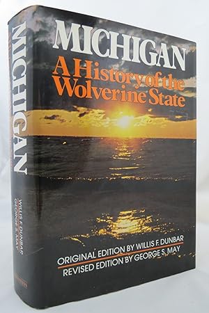 MICHIGAN, A HISTORY OF THE WOLVERINE STATE (DJ is protected by a clear, acid-free mylar cover)