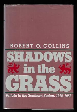 Shadows in the Grass: Britain in the Southern Sudan, 1918-1956 (SIGNED FIRST EDITION)