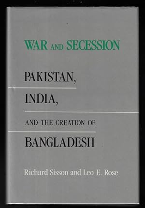 War and Secession: Pakistan, India, and the Creation of Bangladesh (SIGNED FIRST EDITION)