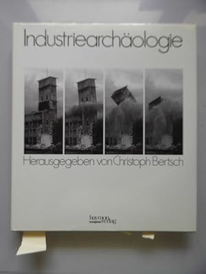 Industriearchäologie Nord-, Ost-, Südtirol und Vorarlberg (- Industrie Archäologie