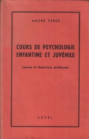 Cours de psychologie enfantine et juvénile / leçons et exercices pratiques