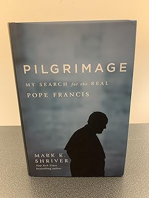Pilgrimage: My Search for the Real Pope Francis [SIGNED FIRST EDITION, FIRST PRINTING]