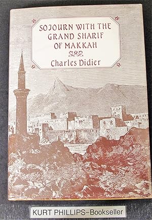 Sojourn with the Grand Sharif of Makkah (Arabia Past & Present Series)