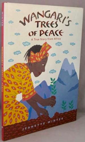 Wangari's Trees of Peace; A True Story from Africa.