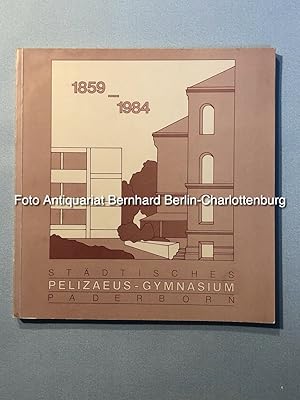 Festschrift zum 125jährigen Bestehen des Pelizaeus-Gymnasiums Paderborn 1859 bis 1984