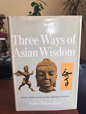 Three Ways of Asian Wisdom. Hinduism, Buddhism and Zen and their significance for the West