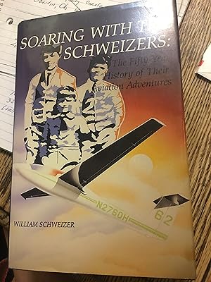 Signed. Soaring With the Schweizers: The Fifty-Year History of Their Aviation Adventures