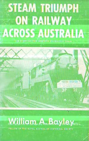 Steam Triumph On Railway Across Australia. The Story of The Western Endeavour Train