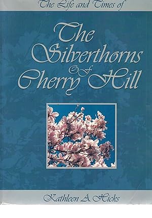 The Life and Times of the Silverthorns of Cherry Hill