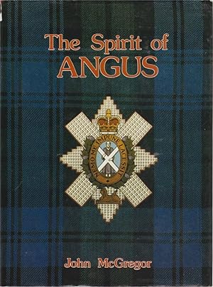 The Spirit of Angus: The War History of the County's Batallion of the Black Watch