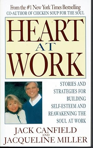 Heart at Work: Stories and Strategies for Building Self-esteem and Reawakening the Soul at Work