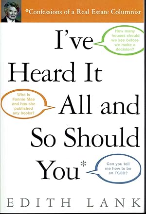 I'Ve Heard It All and So Should You: Confessions of a Real Estate Columnist