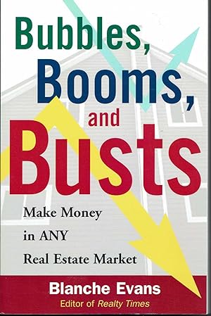 Bubbles, Booms, and Busts: Make Money in ANY Real Estate Market