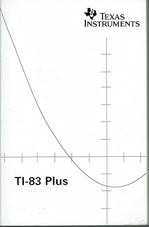 Texas Instruments TI-83 Plus Graphing Calculator Guidebook