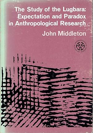 The Study of the Lugbara: Expectation and Paradox in Anthropological Research