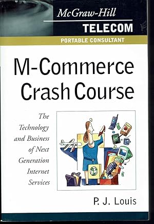 M-Commerce Crash Course: The Technology and Business of Next Generation Internet Services