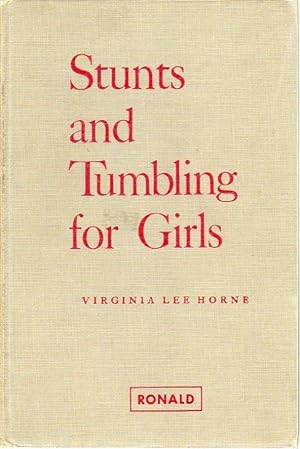 Stunts and Tumbling for Girls: A Text-Book for Schools and Colleges