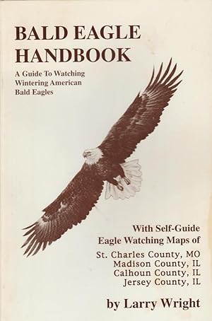 Bald Eagle Handbook: a Guide to Watching Wintering American Bald Eagles