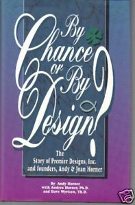 By Chance Or By Design? : The Story of Premier Designs Inc. and Founders, Andy and Joan Horner