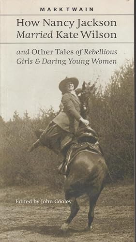 How Nancy Jackson Married Kate Wilson and Other Tales of Rebellius Girls & Daring Young Women