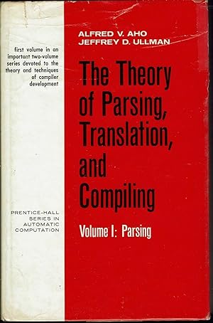 The Theory of Parsing, Translation and Compiling, Volume I Parsing