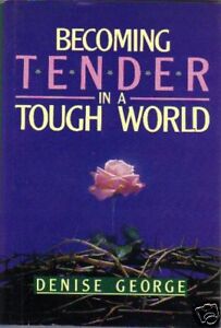 Becoming Tender in a Tough World