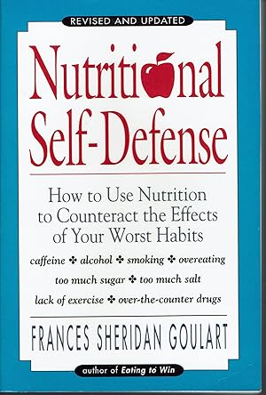 Nutritional Self-Defense: How to Use Nutrition to Counteract the Effects of Your Worst Habits