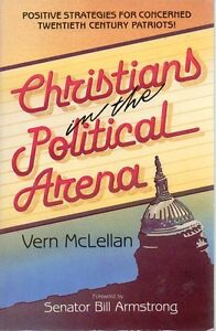 Christians in the Political Arena: Positive Strategies for Concerned Twentieth Century Patriots!