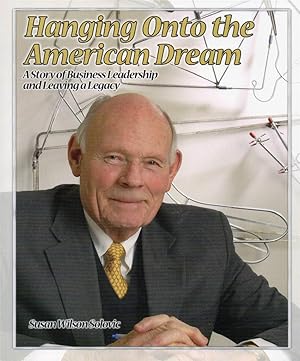 Hanging Onto the American Dream: A Story of Business Leadership and Leaving a Legacy