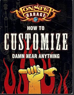 Monster Garage: How to Customize Damn Near Anything