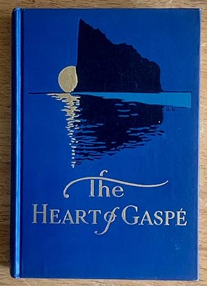 The Heart of Gaspe: Sketches in the Gulf of St. Lawrence