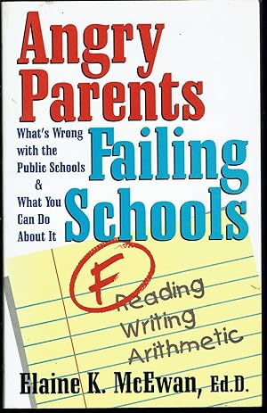 Angry Parents, Failing Schools: What's Wrong With the Public Schools and What Parents Can Do Abou...
