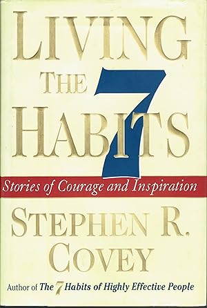 Living the 7 Habits: Stories of Courge and Inspiration