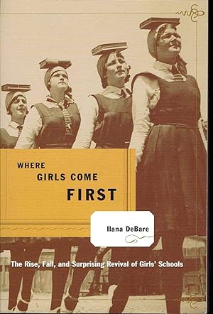 Where Girls Come First: the Rise, Fall, and Surprising Revival of Girls' Schools
