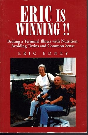 Eric is Winning! Beating a Terminal Illness with Nutrition, Avoiding Toxins and Common Sense