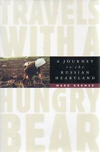 Travels With a Hungry Bear: A Journey to the Russian Heartland