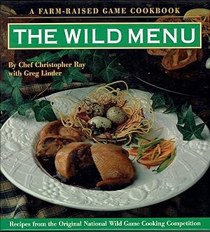 The Wild Menu: Recipes from the Original National Wild Game Cooking Competition