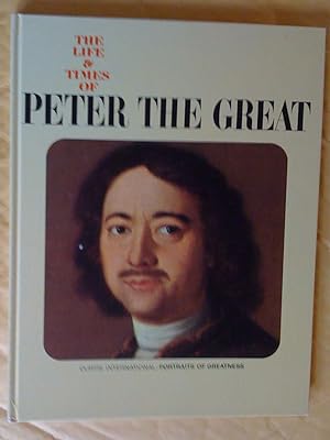 The life & times of Peter the Great (Portraits of greatness / Curtis International)