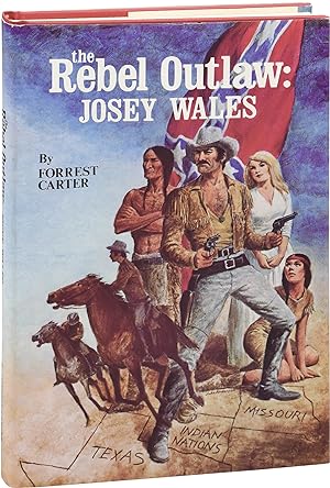 The Rebel Outlaw: Josey Wales (First Edition)